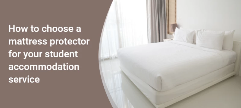 How to choose a mattress protector for your student accommodation service 1