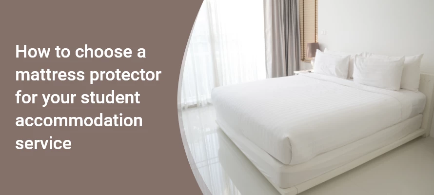 How to choose a mattress protector for your student accommodation service 1