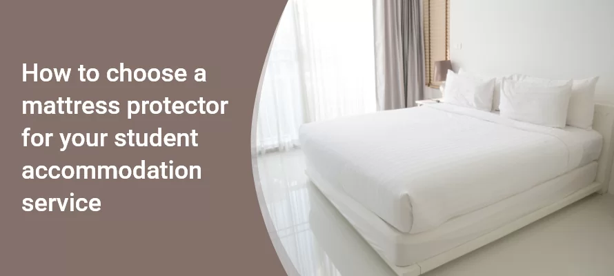 How to choose a mattress protector for your student accommodation service 1